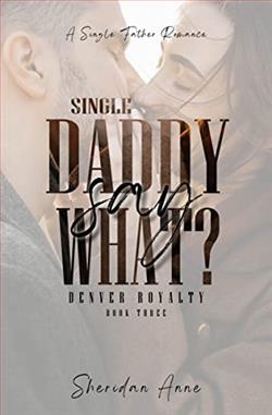 Single Daddy Say What (Denver Royalty) by Sheridan Anne