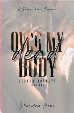 Over My Dead Body (Denver Royalty) by Sheridan Anne