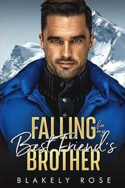 Falling For My Best Friend's Brother by Blakely Rose