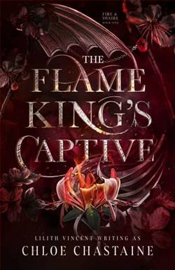 The Flame King's Captive by Chloe Chastaine, Lilith Vincent