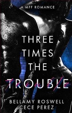 Three Times The Trouble by Bellamy Roswell