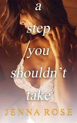 A Step You Shouldn't Take by Jenna Rose