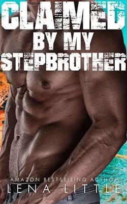 Claimed by my Stepbrother by Lena Little