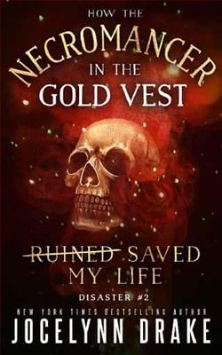 How the Necromancer in the Gold Vest Saved My Life: Disaster 2 by Jocelynn Drake
