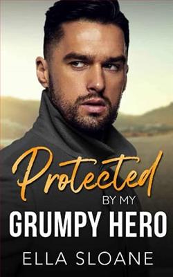 Protected By My Grumpy Hero by Ella Sloane