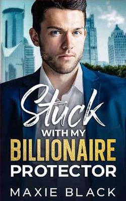 Stuck with My Billionaire Protector by Maxie Black