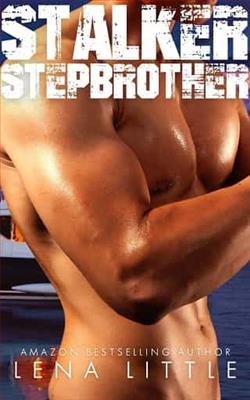 Stalker Stepbrother by Lena Little