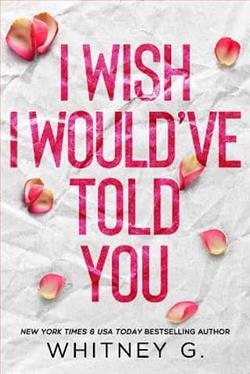 I Wish I Would've Told You by Whitney G.