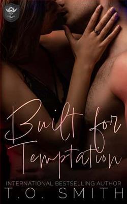 Built for Temptation by T.O. Smith