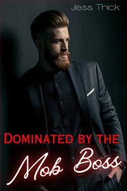 Dominated By the Mob Boss by Jess Thick