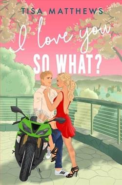 I Love You, So What? by Tisa Matthews
