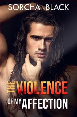 The Violence of My Affection by Sorcha Black