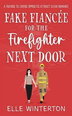 Fake Fiancée for the Firefighter Next Door by Elle Winterton