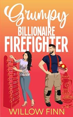 Grumpy Billionaire Firefighter by Willow Finn