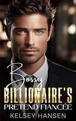 Bossy Billionaire's Pretend Fiancée by Kelsey Hansen