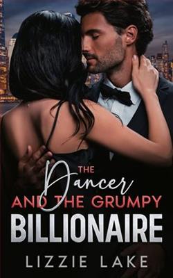 The Dancer and the Grumpy Billionaire by Lizzie Lake