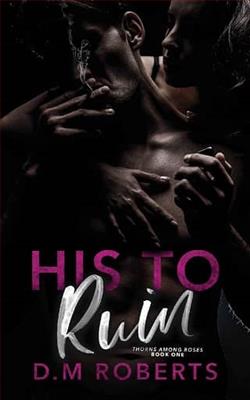 His to Ruin by D.M. Roberts