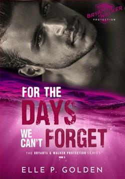 For The Days We Can't Forget by Elle P. Golden