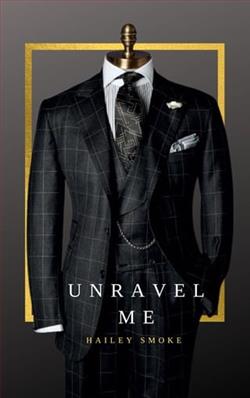 Unravel Me by Hailey Smoke