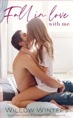 Fall In Love With Me (Fall In Love Again) by Willow Winters