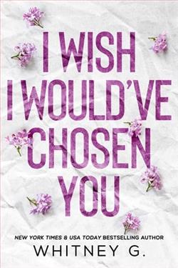 I Wish I Would've Chosen You by Whitney G.
