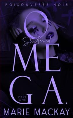 Shattered Omega: Part One by Marie Mackay