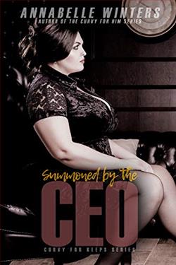 Summoned by the CEO (Curvy for Keeps) by Annabelle