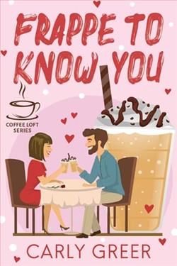 Frappe to Know You by Carly Greer