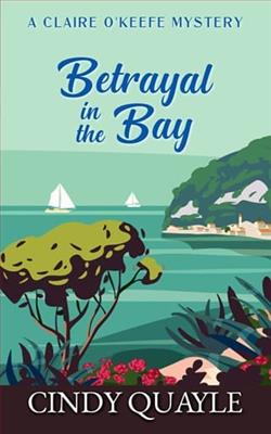 Betrayal In The Bay by Cindy Quayle