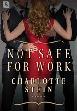 Not Safe for Work by Charlotte Stein