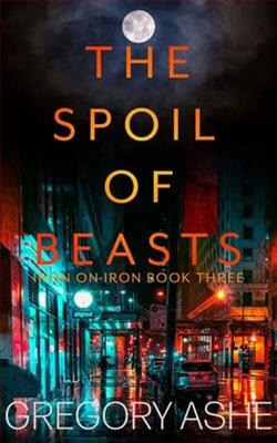 The Spoil of Beasts by Gregory Ashe