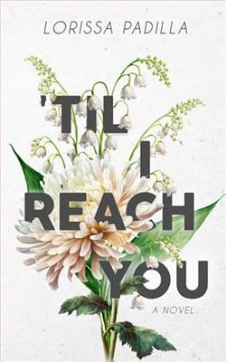 ‘Til I Reach You by Lorissa Padilla