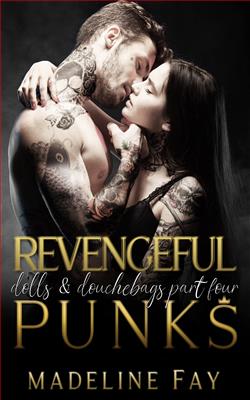 Revengeful Punks (Dolls and Douchebags) by Madeline Fay