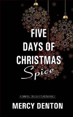 Five Days of Christmas Spice by Mercy Denton
