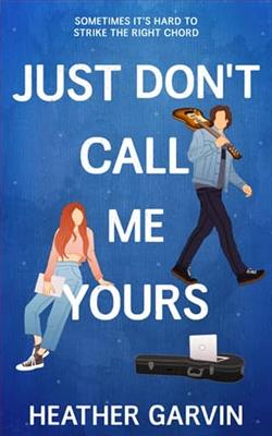 Just Don't Call Me Yours by Heather Garvin