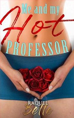 Me and My Hot Professor by Raquel Belle