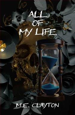 All of My Life by M.E. Clayton