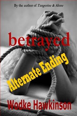 Betrayed (Alternate Ending) by Wodke Hawkinson
