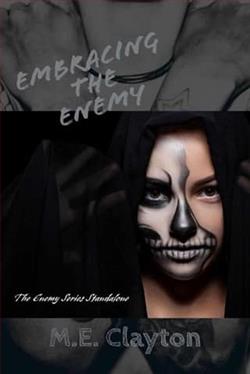 Embracing the Enemy by M.E. Clayton