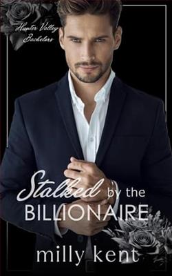 Stalked By the Billionaire by Milly Kent