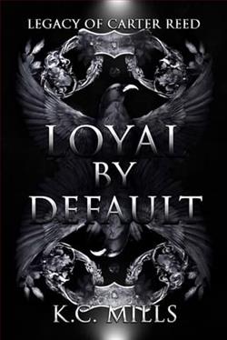 Loyal by Default: Legacy of Carter Reed by K.C. Mills