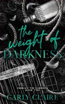 The Weight of Darkness by Carly Claire