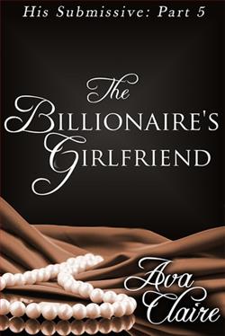 The Billionaire's Girlfriend by Ava Claire