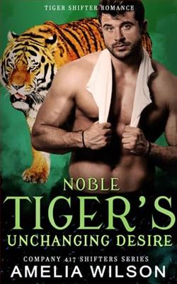 Noble Tiger's Unchanging Desire by Amelia Wilson