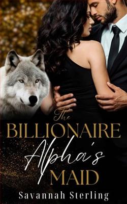 The Billionaire Alpha's Maid by Savannah Sterling