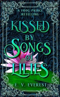 Kissed By Songs of Lilies by E.V. Everest