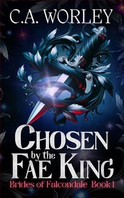Chosen By the Fae King by C.A. Worley