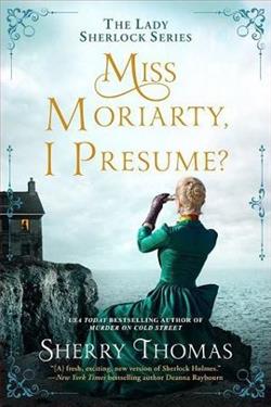 Miss Moriarty, I Presume? by Sherry Thomas