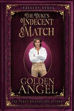 The Duke's Indecent Match by Golden Angel