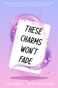 These Charms Won't Fade by Isabel Sterling